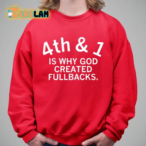 4th And 1 Is Why God Created Fullbacks Shirt