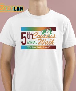 5Th Cousins Walk Annual The Race To Get Stoned Shirt 1 1