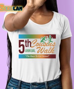 5Th Cousins Walk Annual The Race To Get Stoned Shirt 6 1