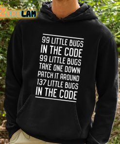 99 Little Bugs In The Code Shirt 2 1