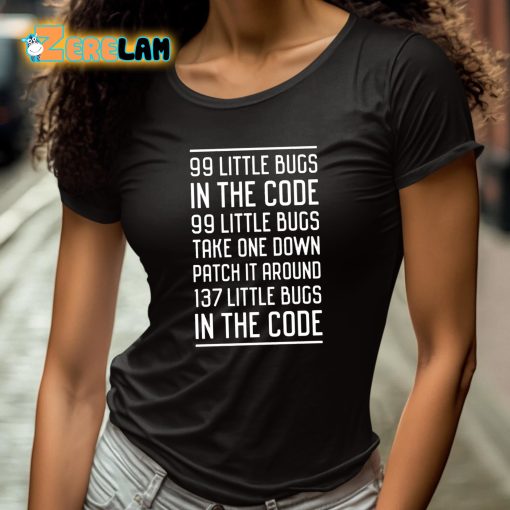 99 Little Bugs In The Code Shirt