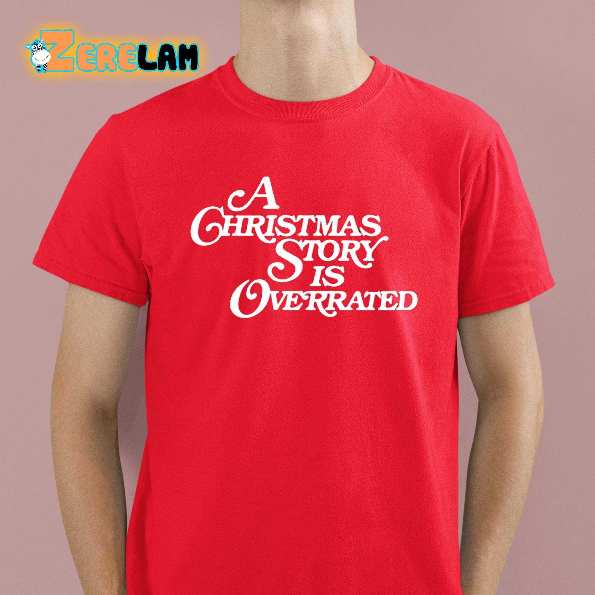 A Christmas Story Is Overrated Shirt 2 1