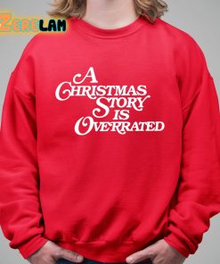 A Christmas Story Is Overrated Shirt 5 1