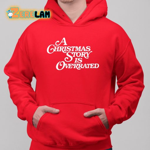 A Christmas Story Is Overrated Shirt