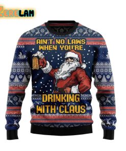 Aint No Laws When Youre Drinking With Claus Christmas Ugly Sweater
