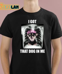 Alana Lintao I Got That Dog In Me Shirt 1 1