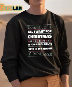 All I Want For Christmas Is A Goth Girl To Spit In My Mouth Shirt 3 1