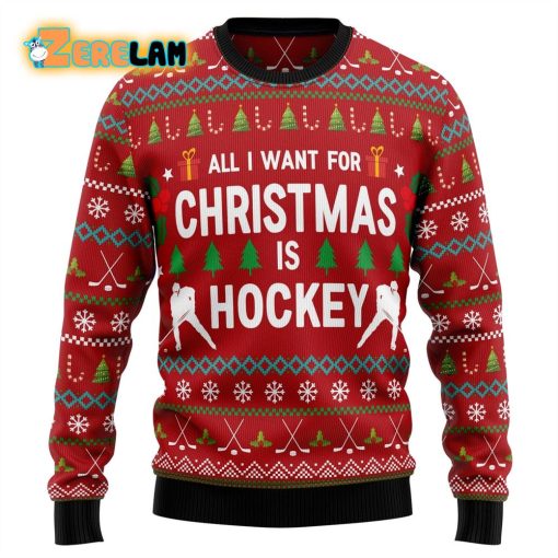 All I Want For Christmas Is Hockey Ugly Sweater