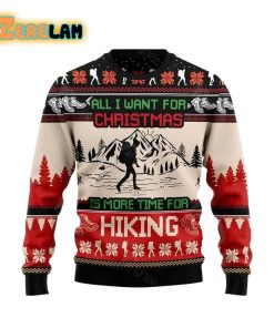 All I Want For Christmas Is More Time For Hiking Ugly Sweater For Unisex