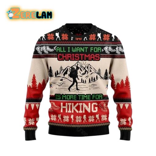 All I Want For Christmas Is More Time For Hiking Ugly Sweater For Unisex