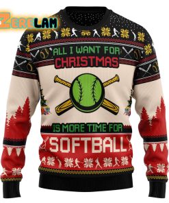 All I Want For Christmas Is More Time For Softball Ugly Sweater