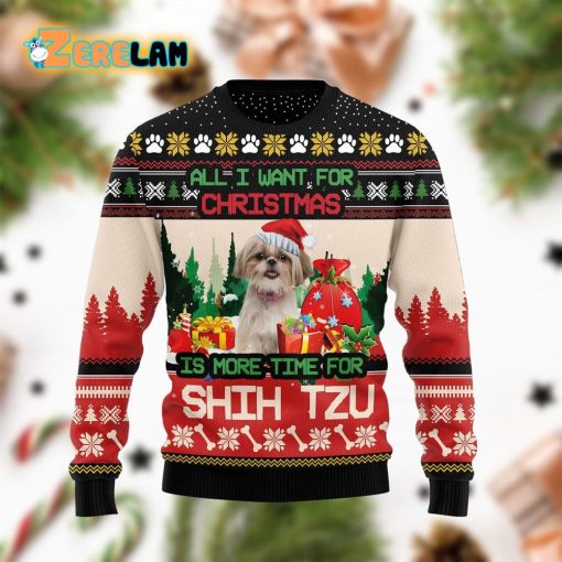 All I Want For Christmas Shih Tzu More Time Funny Ugly Sweater