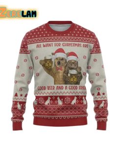 All I Want For Christmas Are Good Beer And A Good Friend Ugly Sweater