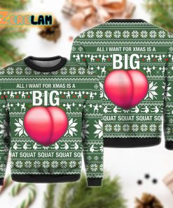 All I Want For Xmas Is A Big Booty Christmas Ugly Sweater