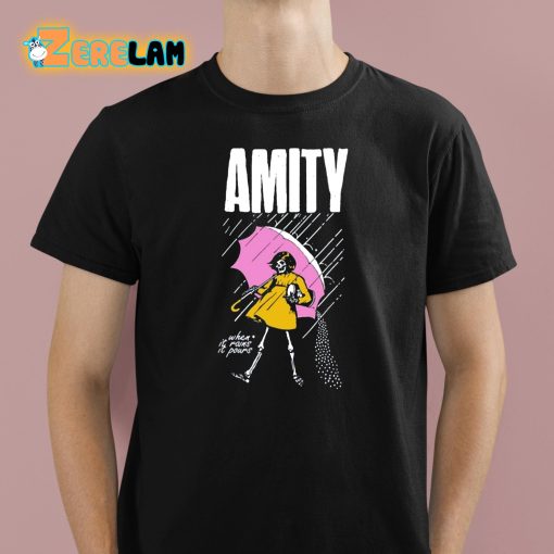 Amity When It Rains It Pours Shirt
