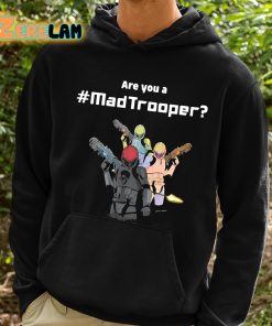 Are You A Mad Trooper Shirt 2 1