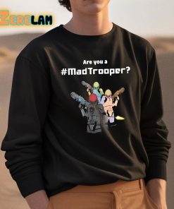 Are You A Mad Trooper Shirt 3 1