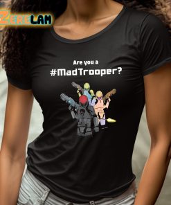 Are You A Mad Trooper Shirt 4 1