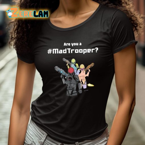 Are You A Mad Trooper Shirt
