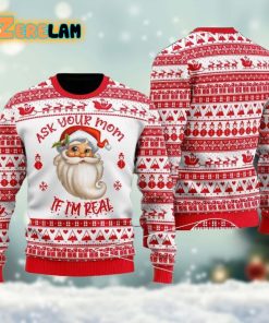 Ask Your Mom If Im Real Santa Claus Ugly Sweater