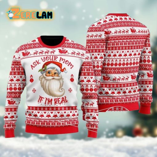 Ask Your Mom If Im Real Santa Claus Ugly Sweater