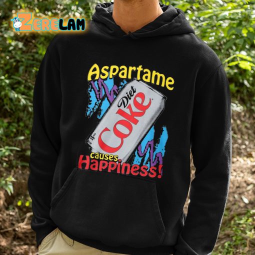 Aspartame Diet Coke Causes Happiness Shirt