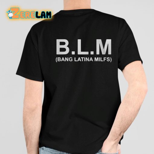 BLM Bang Latina Milfs Shirt