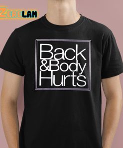 Rhia Back And Body Hurts Shirt