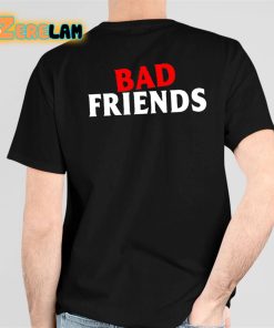 Bad Friends Classic Shirt 5 1