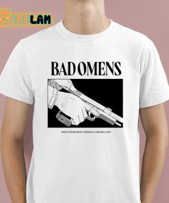 Bad Omens What's The Difference Between A God And Gun Shirt