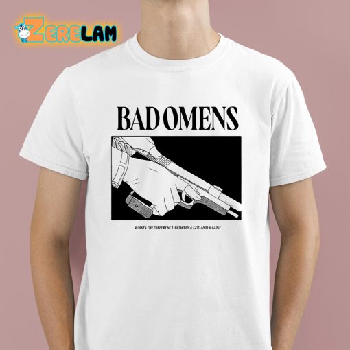 Bad Omens What’s The Difference Between A God And Gun Shirt