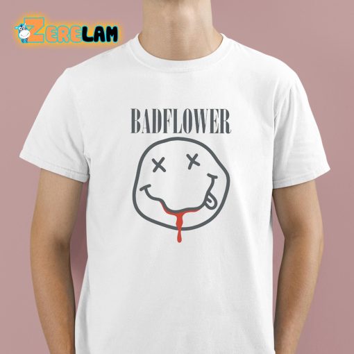 Badflower Smile Funny Shirt