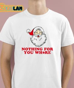 Banter Baby Nothing For Your Whore Santa Shirt 1 1