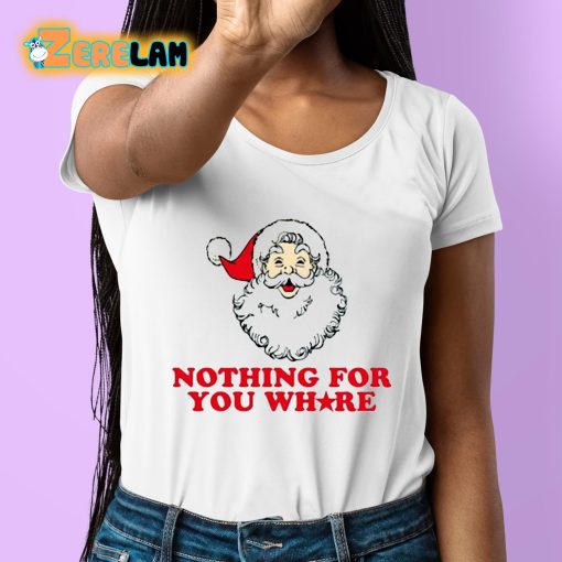 Banter Baby Nothing For Your Whore Santa Shirt
