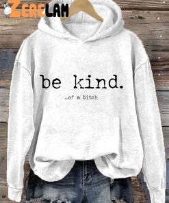 Be Kind Of A Bitch Hoodie