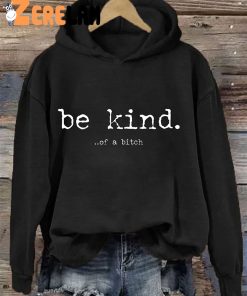 Be Kind Of A Bitch Hoodie 2