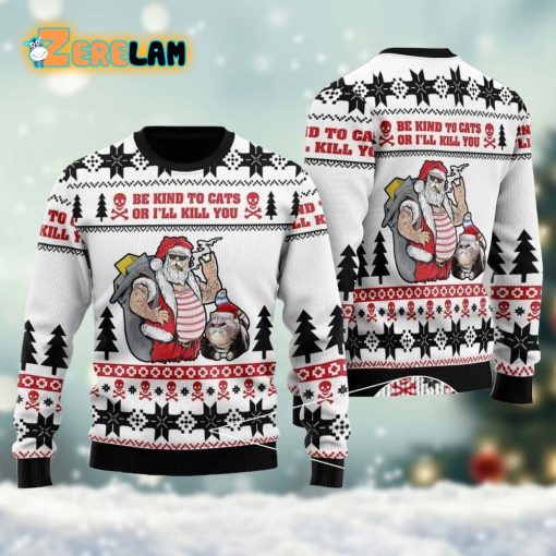 Be Kind To Cats Or Ill Kill You Christmas Ugly Sweater