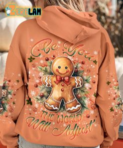 Be You The World Will Adjust Gingerbread Christmas Hoodie
