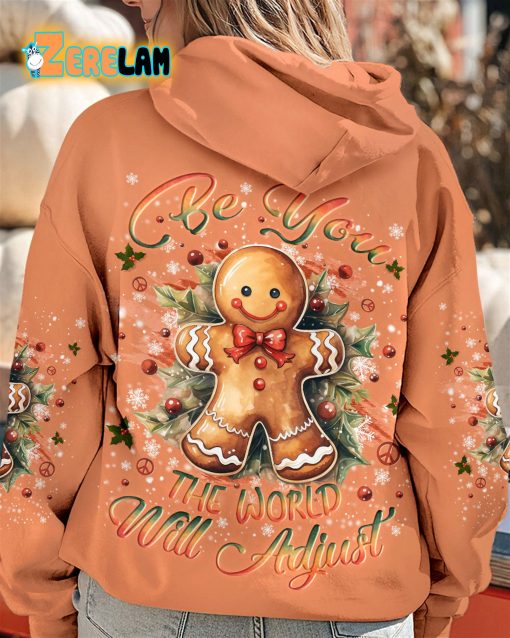 Be You The World Will Adjust Gingerbread Christmas Hoodie
