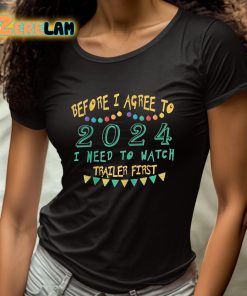 Before I Agree To 2024 I Need To Watch Trailer First Shirt 4 1