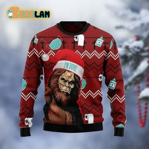 Bigfoot Im Done Christmas Ugly Sweater