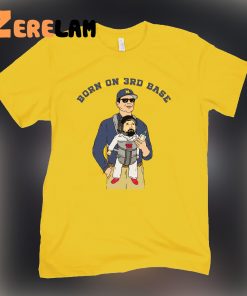 Born On 3rd Base Shirt