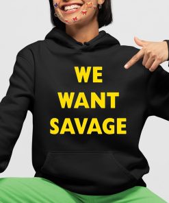 Brendan Savage We Want Savage Shirt 4 1