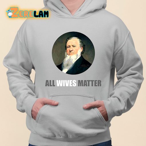 Brigham Young All Wives Matter Shirt