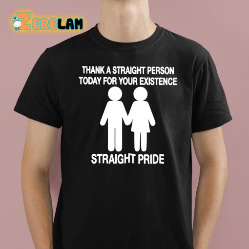 Bryson Gray Thank A Straight Person Today For Your Existence Straight Pride Shirt