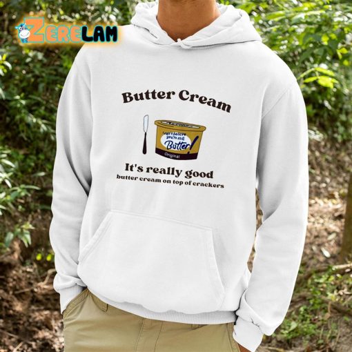 Butter Cream It’s Really Good Butter Cream On Top Of Crackers Shirt