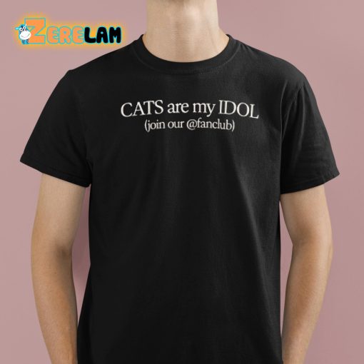 Cats Are My Idols Join Our Fanclub Shirt