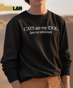 Cats Are My Idols Join Our Fanclub Shirt 3 1