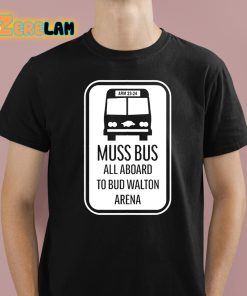 Chandler Muss Bus All Aboard To Bud Walton Arena Shirt