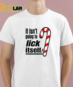 Christmas It Isn't Going To Lick Itself Shirt